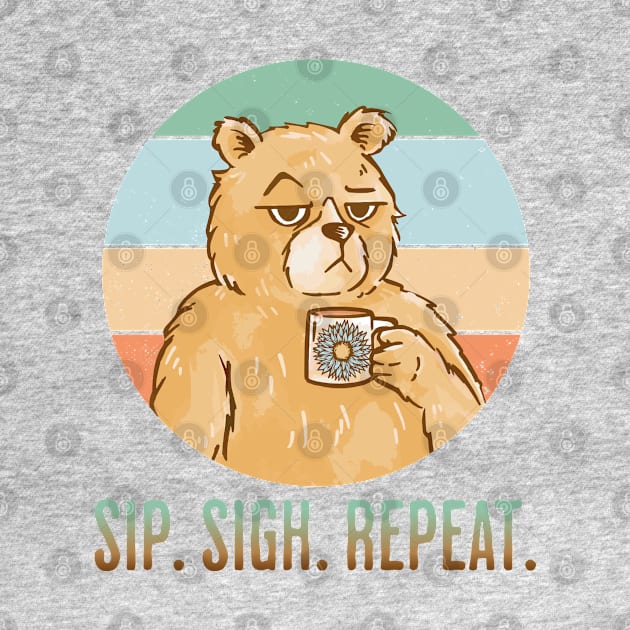 Another Ho Hum Day. Sip Sigh Repeat bear coffee design by Luxinda